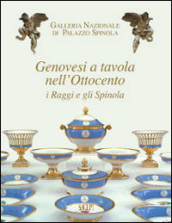 Genovesi a tavola nell Ottocento. I Raggi e gli Spinola