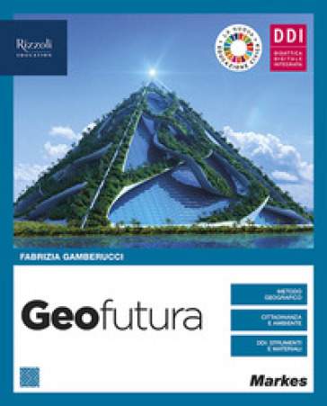 Geofutura. Geografia per 1 ora. Con Come le pandemie cambiano il mondo. Per le Scuole superiori. Con e-book. Con espansione online - Fabrizia Gamberucci