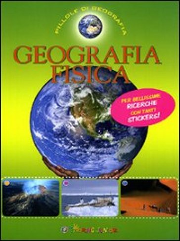 Geografia fisica. Con adesivi. Ediz. illustrata