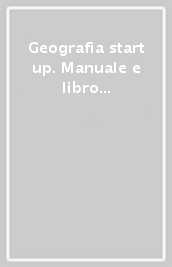 Geografia start up. Manuale e libro laboratorio. Vol. 1