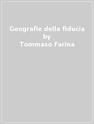 Geografie della fiducia - Tommaso Farina