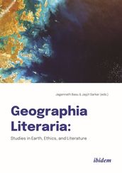 Geographia Literaria: Studies in Earth, Ethics, and Literature