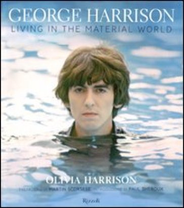 George Harrison. Living in the material world. Ediz. illustrata - Olivia Harrison