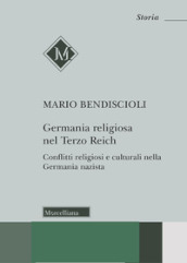 Germania religiosa nel Terzo Reich. Conflitti religiosi e culturali nella Germania nazista