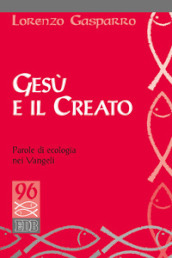 Gesù e il creato. Parole di ecologia nei Vangeli