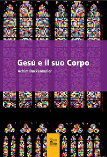 Gesù e il suo corpo - Achim Buckenmaier