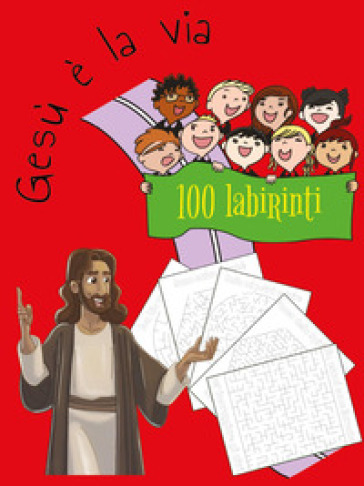 Gesù è la via. 100 labirinti - Elijah