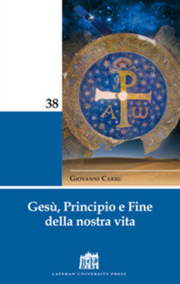 Gesù, principio e fine della nostra vita - Giovanni Carrù