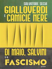 Gialloverdi e camicie nere. Di Maio, Salvini e il fascismo