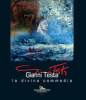 Gianni Testa. La divina commedia. Ediz. italiana e inglese