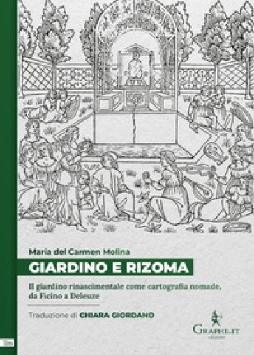 Giardino e rizoma. Il giardino rinascimentale come cartografia nomade, da Ficino a Deleuze - María del Carmen Molina Barea