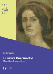 Ginevra Bacciarello. Il destino di una pittrice