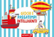 Giochi e passatempi intelligenti. Ediz. a colori