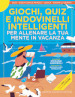 Giochi, quiz e indovinelli intelligenti per allenare la tua mente in vacanza