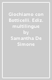 Giochiamo con Botticelli. Ediz. multilingue