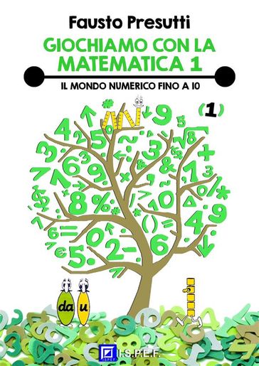 Giochiamo con la Matematica 1 - Fausto Presutti