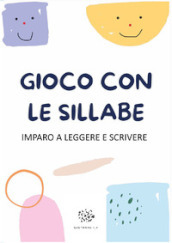 Gioco con le sillabe. Imparo a leggere e scrivere