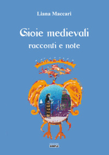 Gioie medievali - Liana Maccari