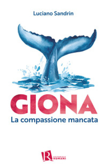 Giona. La compassione mancata - Luciano Sandrin