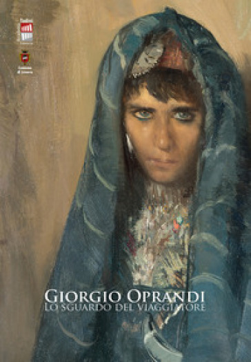 Giorgio Oprandi. Lo sguardo del viaggiatore - Marco Albertario - Silvia Capponi