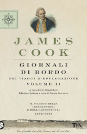 Giornali di bordo nei viaggi d esplorazione. Vol. 2: Il viaggio della «Resolution» e dell «Adventure» 1772-1775