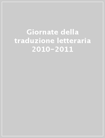 Giornate della traduzione letteraria 2010-2011