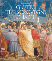 Giotto. The Scrovegni chapel. Ediz. illustrata