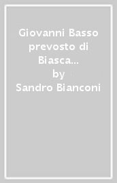 Giovanni Basso prevosto di Biasca (1552-1629)