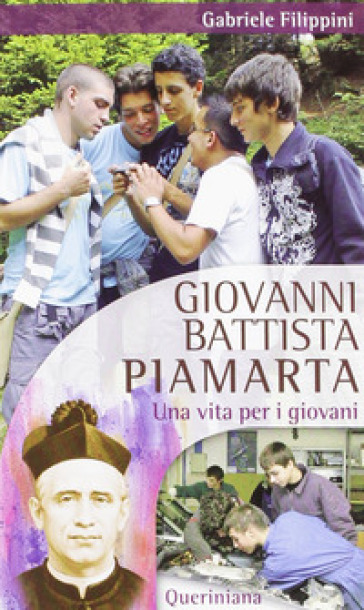 Giovanni Battista Piamarta. Una vita per i giovani - Gabriele Filippini