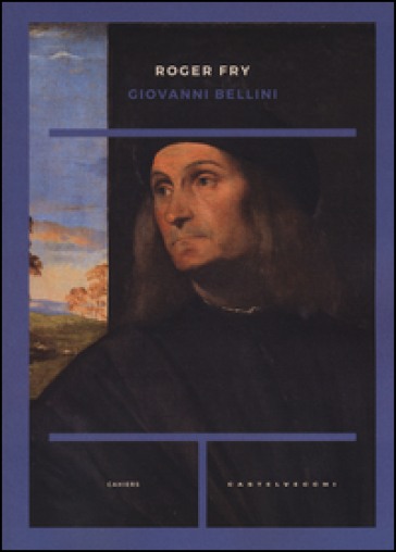 Giovanni Bellini. Ediz. illustrata - Roger Fry