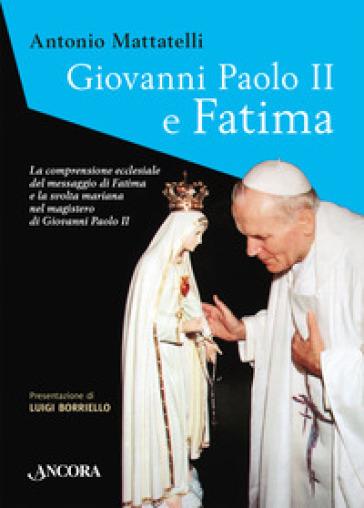 Giovanni Paolo II e Fatima - Antonio Mattatelli