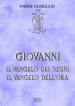 Giovanni. Il vangelo dei Segni. Il vangelo dell Ora