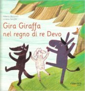 Gira Giraffa nel regno di re Devo. Ediz. illustrata