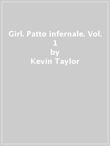 Girl. Patto infernale. Vol. 1 - Kevin Taylor