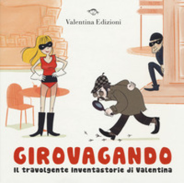 Girovagando. Il travolgente inventastorie di Valentina