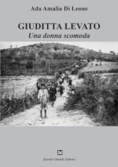 Giuditta Levato. Una donna scomoda