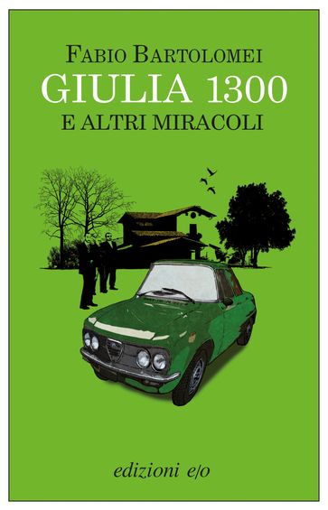 Giulia 1300 e altri miracoli - Fabio Bartolomei