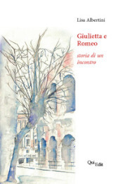 Giulietta e Romeo. Storia di un incontro