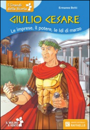 Giulio Cesare. Le imprese, il potere, le idi di marzo - Ermanno Detti