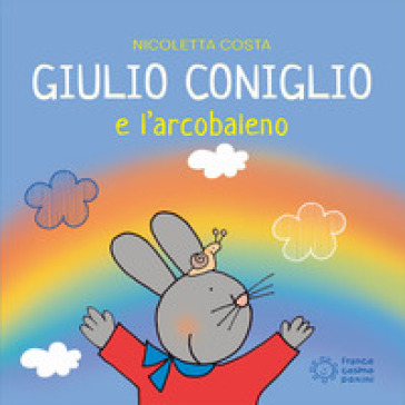 Giulio Coniglio e l'arcobaleno. Ediz. illustrata - Nicoletta Costa