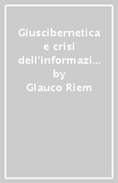 Giuscibernetica e crisi dell informazione giuridica. L «Electronic Data Processing» applicata al diritto con riferimento al diritto internazionale privato