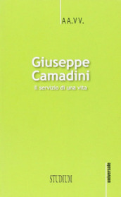 Giuseppe Camadini. Il servizio di una vita