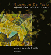 Giuseppe De Fazio. Grumi contratti di senso. Ediz. a colori