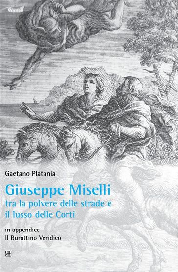 Giuseppe Miselli tra la polvere delle strade e il lusso delle Corti - Gaetano Platania