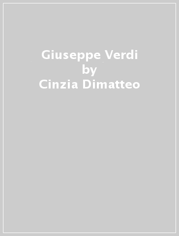 Giuseppe Verdi - Cinzia Dimatteo