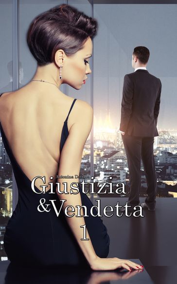 Giustizia & Vendetta (Vol. 1) - Antonina Dattola