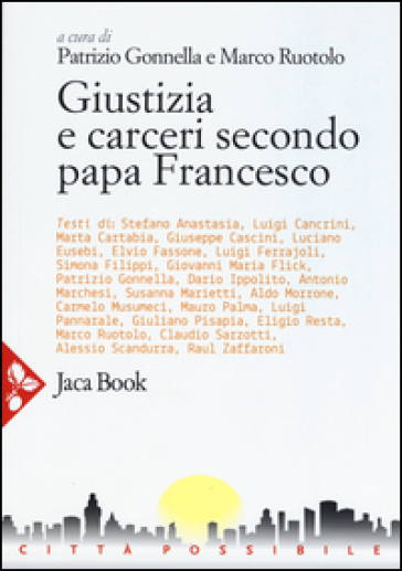 Giustizia e carceri secondo papa Francesco - Patrizio Gonnella - Marco Ruotolo