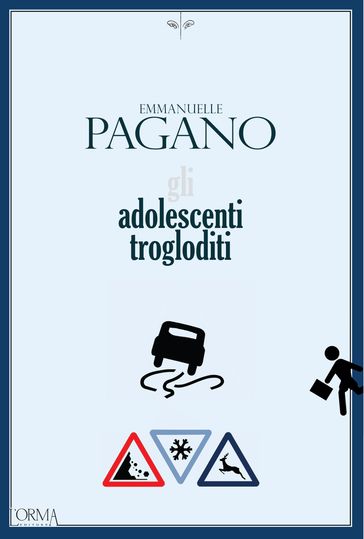 Gli adolescenti trogloditi - Emmanuelle Pagano