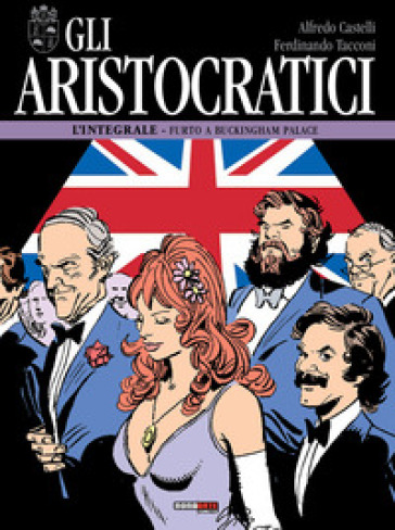 Gli aristocratici. L'integrale. Vol. 11: Furto a Buckingham palace - Alfredo Castelli - Ferdinando Tacconi