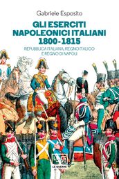 Gli eserciti napoleonici italiani 1800-1815